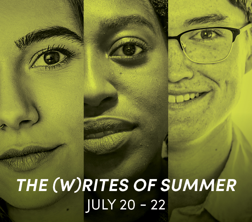 The (W)rites of Summer July 20 - 22
