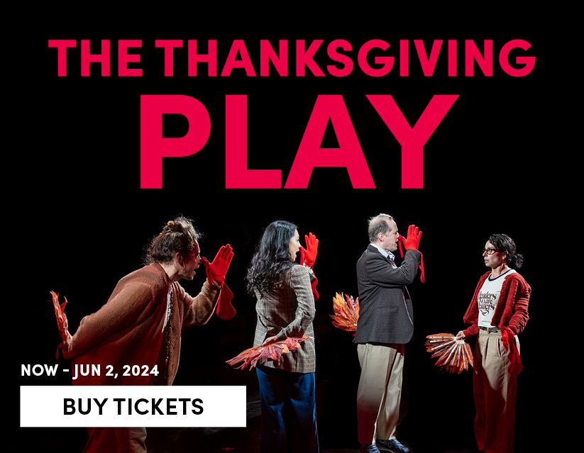 The Thanksgiving Play, Now - June 2, 2024 - Buy Tickets 