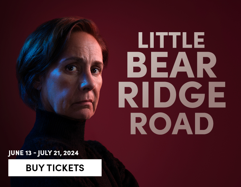 LITTLE BEAR RIDGE ROAD - June 13 - July 21, 2024 - Buy Tickets 