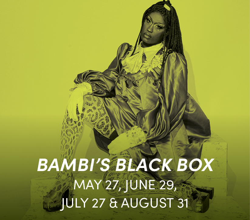 Bambi's Black Box May 26, June 29, July 27 & August 31