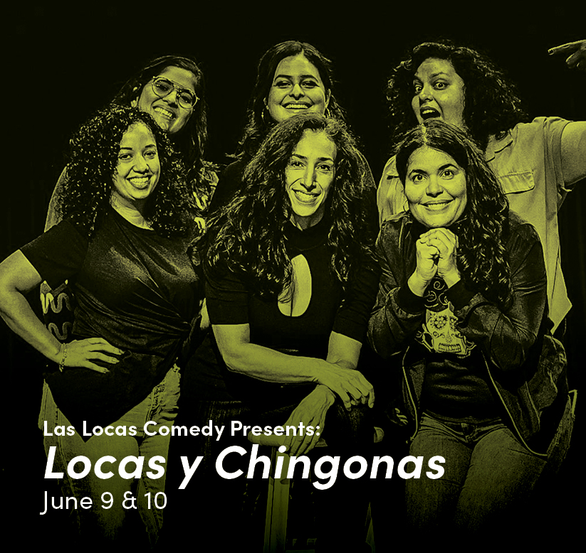 Las Locas Comedy Presents: Locas y Chingonas June 9 & 10