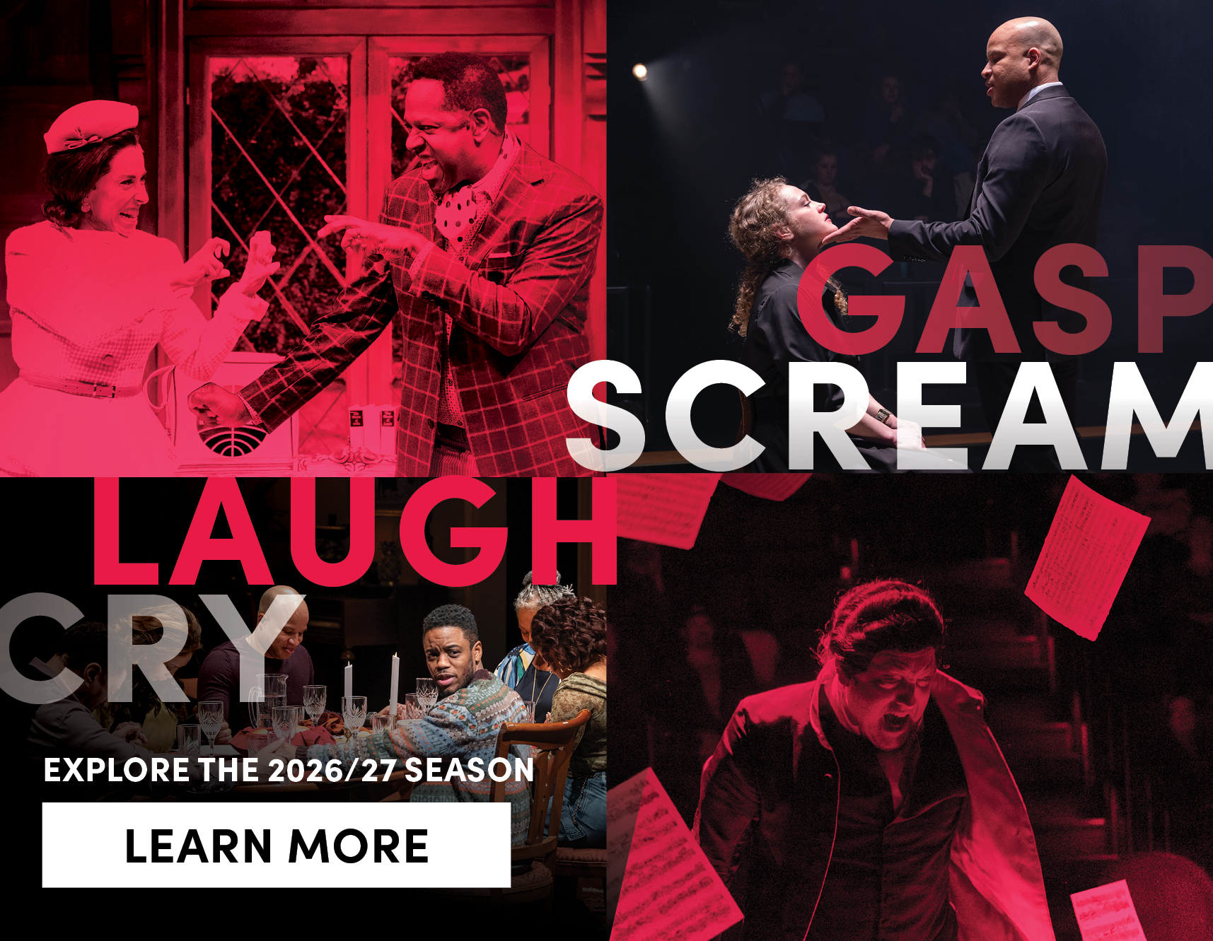 Cry Gasp Scream Laugh - Explore the 2026/27 Season - Learn More 