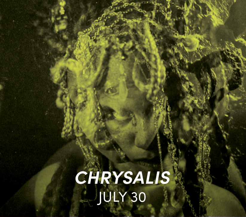 Chrysalis July 30
