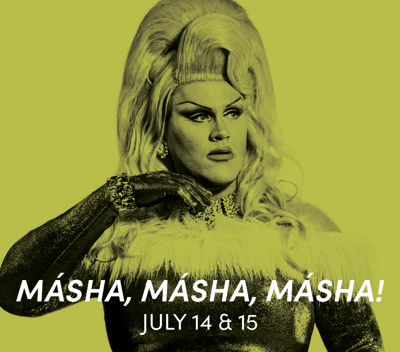 Másha, Másha, Másha! July 14 & 15