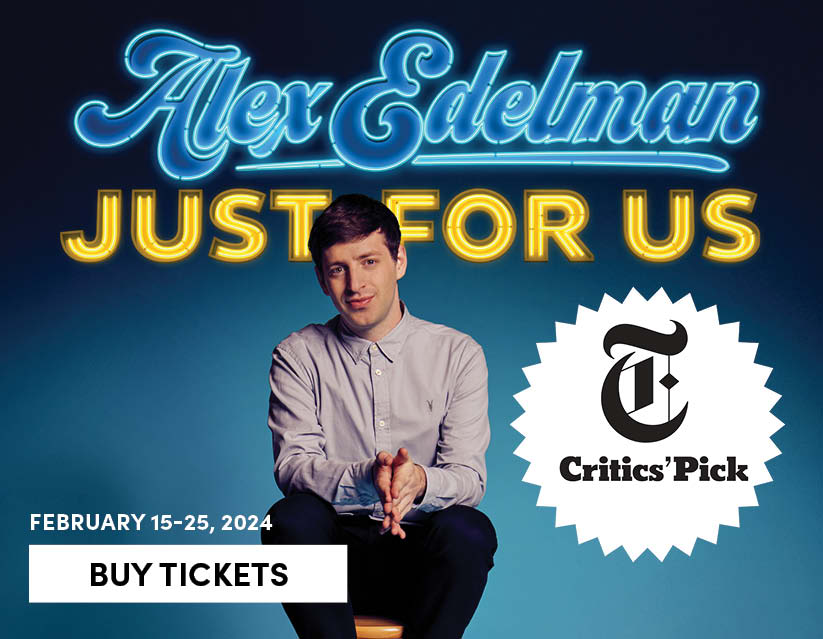 Alex Edelman's Just for Us - Feb 15 - 25, 2024 